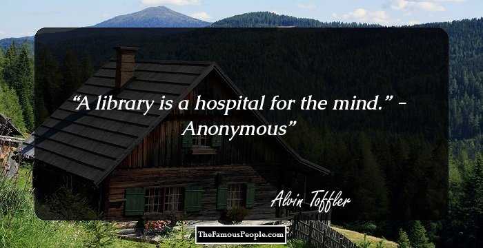 A library is a hospital for the mind.” 

- Anonymous