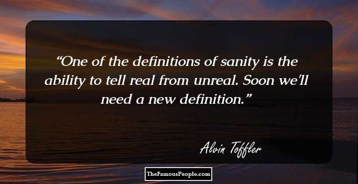 One of the definitions of sanity is the ability to tell real from unreal. Soon we'll need a new definition.