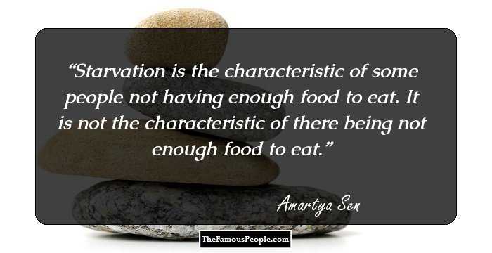 Starvation is the characteristic of some people not having enough food to eat. It is not the characteristic of there being not enough food to eat.