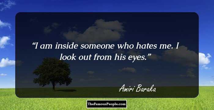 I am inside someone who hates me. I look out from his eyes.