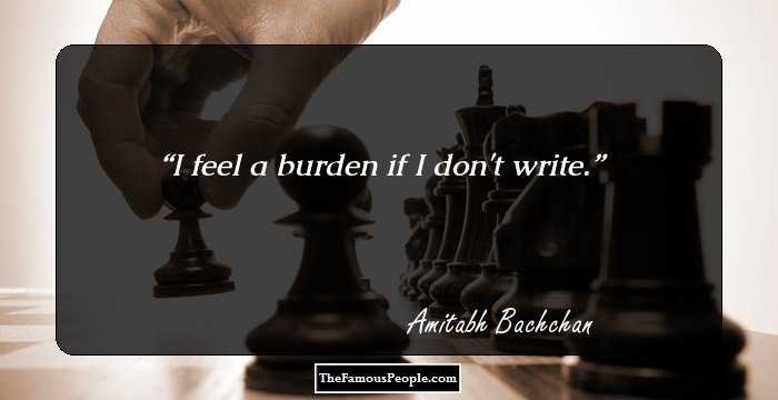 I feel a burden if I don't write.