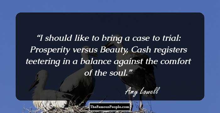 I should like to bring a case to trial: Prosperity versus Beauty, Cash registers teetering in a balance against the comfort of the soul.