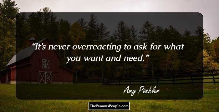 It’s never overreacting to ask for what you want and need.