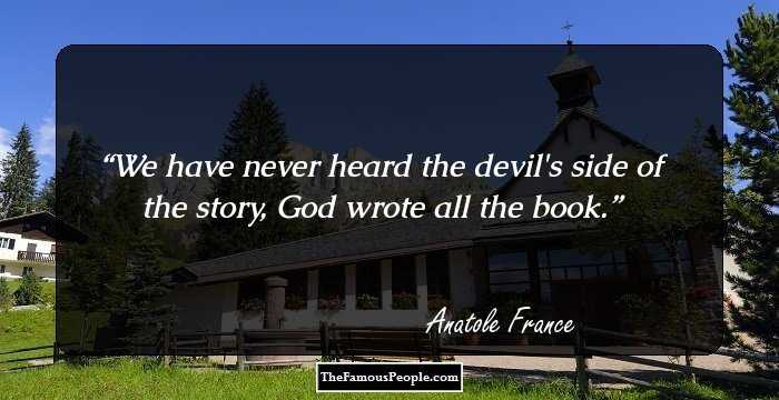 We have never heard the devil's side of the story, God wrote all the book.
