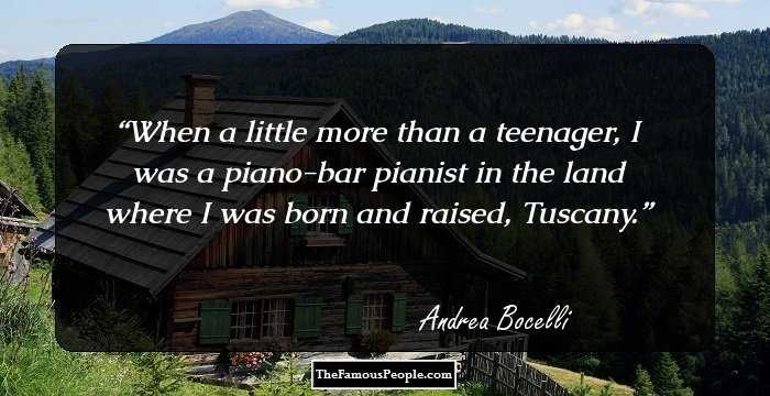 When a little more than a teenager, I was a piano-bar pianist in the land where I was born and raised, Tuscany.