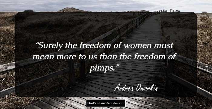 Surely the freedom of women must mean more to us than the freedom of pimps.