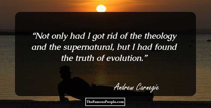 Not only had I got rid of the theology and the supernatural, but I had found the truth of evolution.