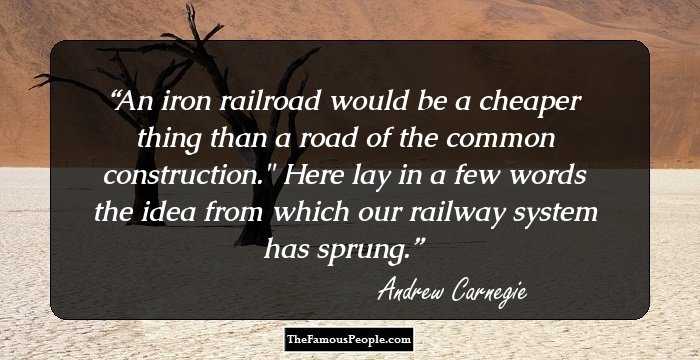 An iron railroad would be a cheaper thing than a road of the common construction.