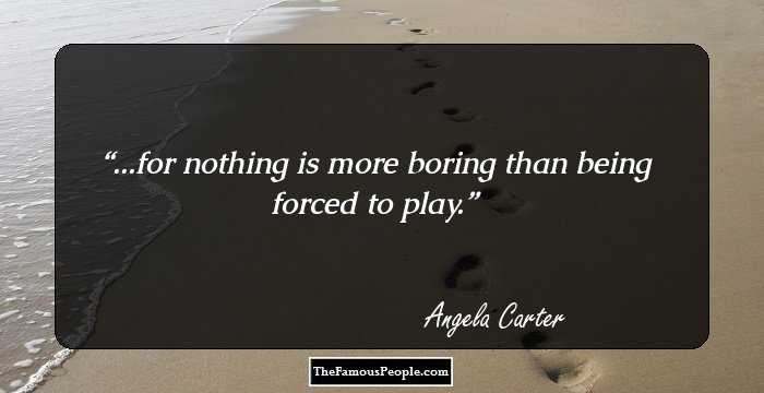...for nothing is more boring than being forced to play.