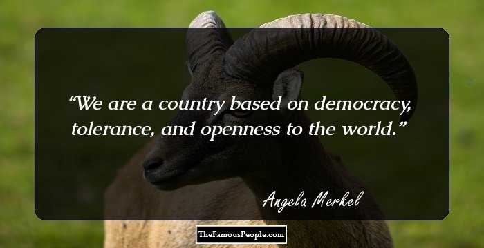 We are a country based on democracy, tolerance, and openness to the world.