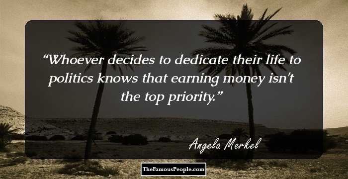 Whoever decides to dedicate their life to politics knows that earning money isn't the top priority.