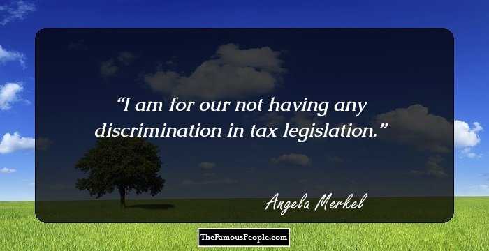 I am for our not having any discrimination in tax legislation.