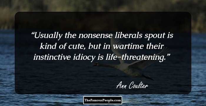 Usually the nonsense liberals spout is kind of cute, but in wartime their instinctive idiocy is life-threatening.