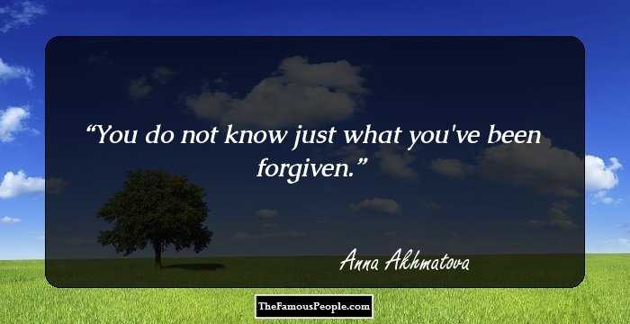 You do not know just what you've been forgiven.
