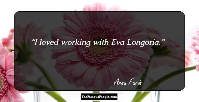 I loved working with Eva Longoria.