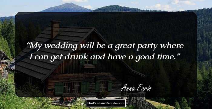 My wedding will be a great party where I can get drunk and have a good time.