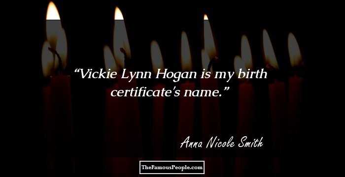 Vickie Lynn Hogan is my birth certificate's name.
