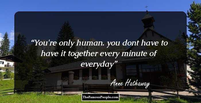 You're only human. you dont have to have it together every minute of everyday