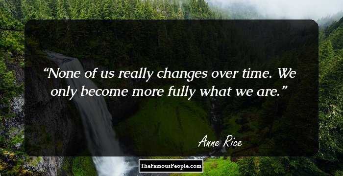 100 Famous Quotes By Anne Rice That Will Guide You Through Tough Times