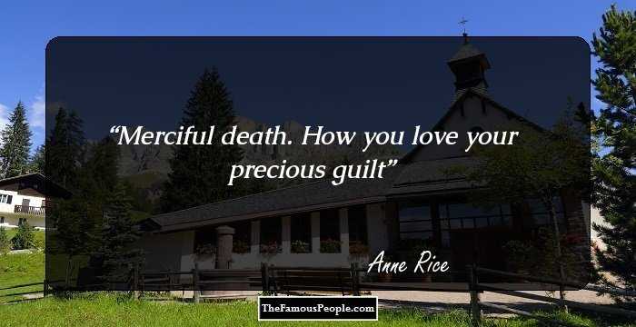 Merciful death. How you love your precious guilt