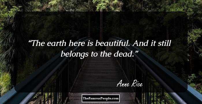 The earth here is beautiful. And it still belongs to the dead.