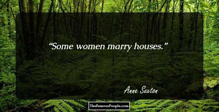 Some women marry houses.