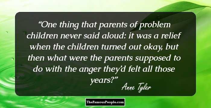 One thing that parents of problem children never said aloud: it was a relief when the children turned out okay, but then what were the parents supposed to do with the anger they’d felt all those years?