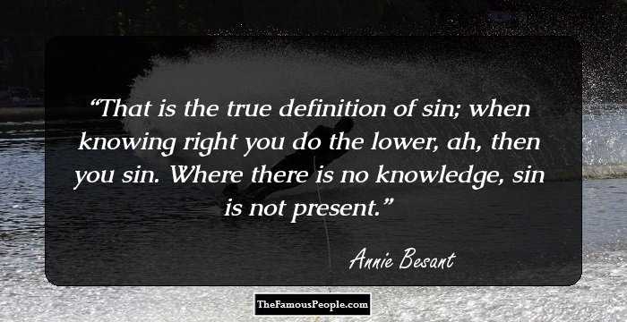 That is the true definition of sin; when knowing right you do the lower, ah, then you sin. Where there is no knowledge, sin is not present.