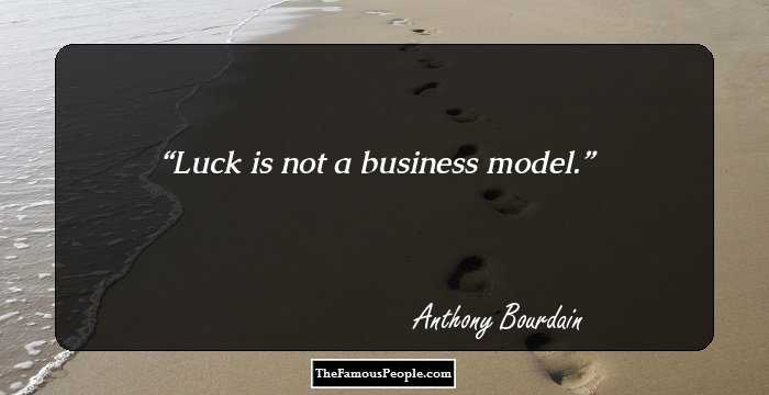Luck is not a business model.
