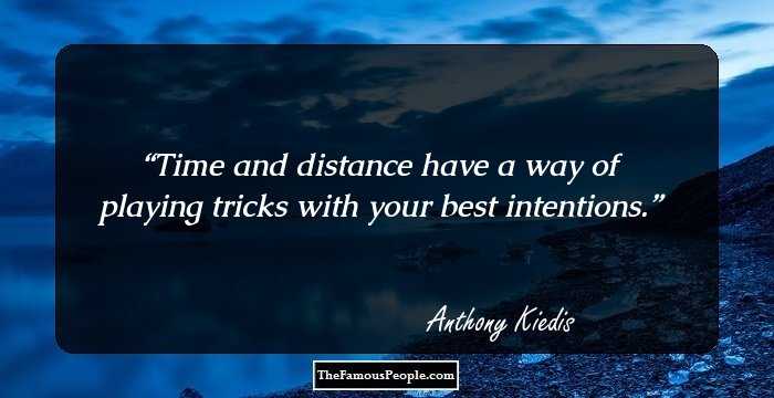Time and distance have a way of playing tricks with your best intentions.