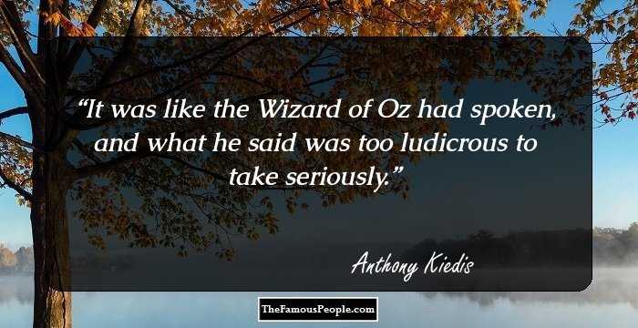 It was like the Wizard of Oz had spoken, and what he said was too ludicrous to take seriously.