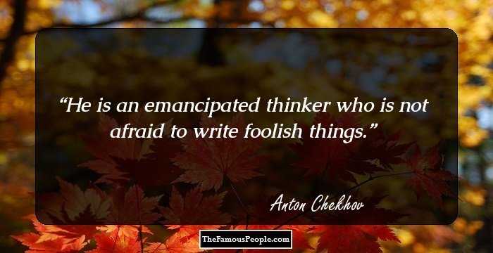 He is an emancipated thinker who is not afraid to write foolish things.