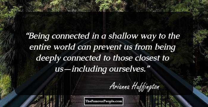 Being connected in a shallow way to the entire world can prevent us from being deeply connected to those closest to us—including ourselves.
