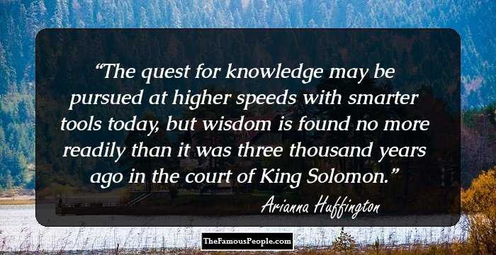 The quest for knowledge may be pursued at higher speeds with smarter tools today, but wisdom is found no more readily than it was three thousand years ago in the court of King Solomon.
