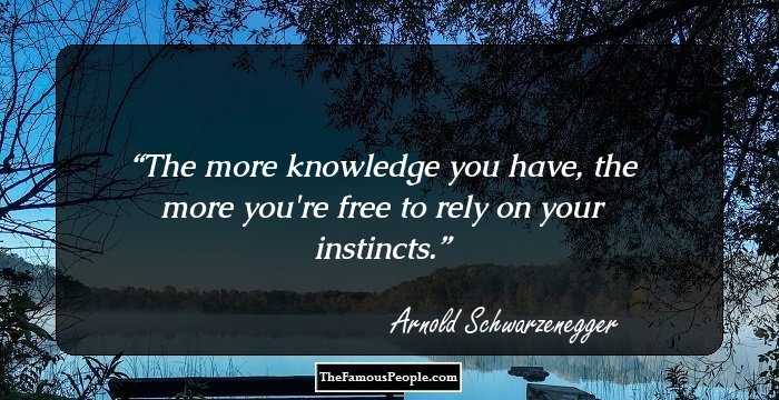 The more knowledge you have, the more you're free to rely on your instincts.