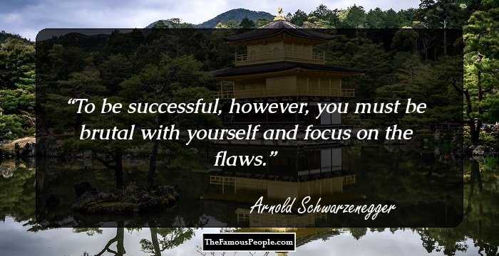 To be successful, however, you must be brutal with yourself and focus on the flaws.
