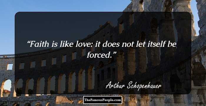 Faith is like love: it does not let itself be forced.