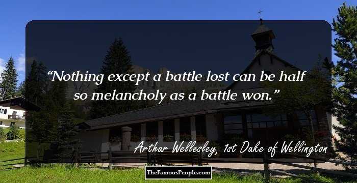 Nothing except a battle lost can be half so melancholy as a battle won.