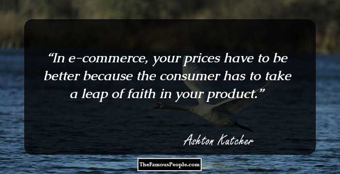 In e-commerce, your prices have to be better because the consumer has to take a leap of faith in your product.