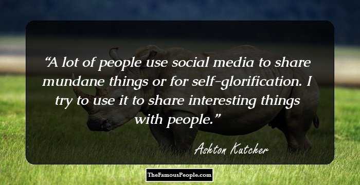 A lot of people use social media to share mundane things or for self-glorification. I try to use it to share interesting things with people.