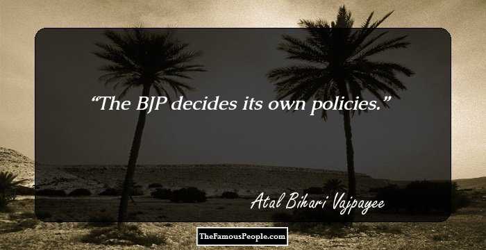 The BJP decides its own policies.