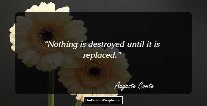 Nothing is destroyed until it is replaced.