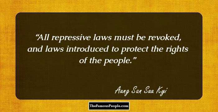All repressive laws must be revoked, and laws introduced to protect the rights of the people.