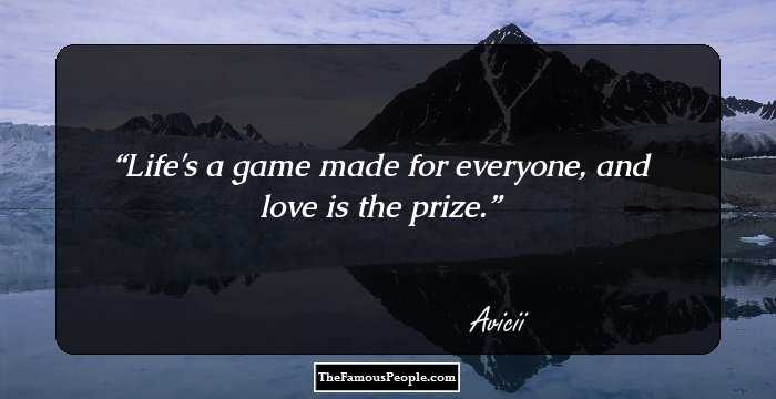 Life's a game made for everyone, and love is the prize.