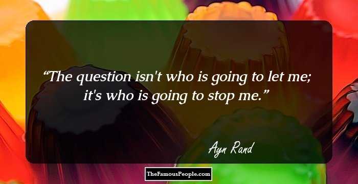 Enlightening Quotes By Ayn Rand, The Author of Atlas Shrugged