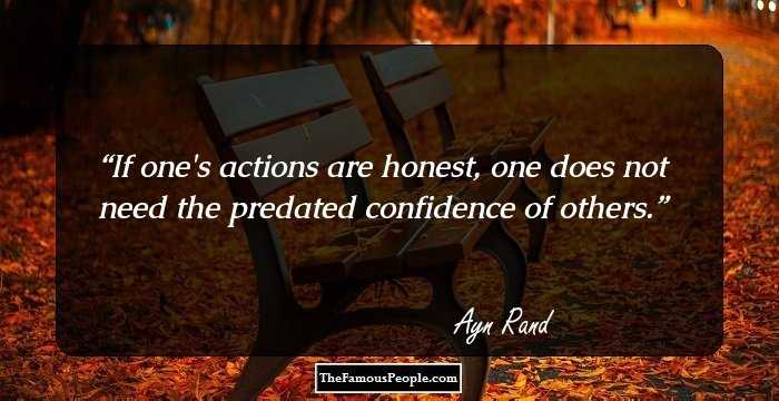 If one's actions are honest, one does not need the predated confidence of others.