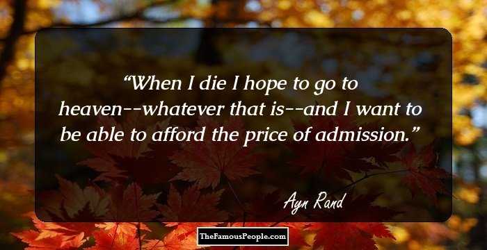 When I die I hope to go to heaven--whatever that is--and I want to be able to afford the price of admission.
