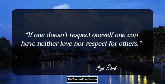 If one doesn't respect oneself one can have neither love nor respect for others.