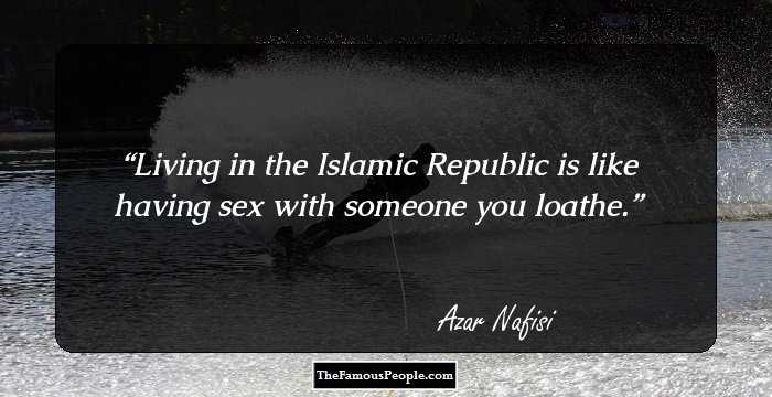 Living in the Islamic Republic is like having sex with someone you loathe.