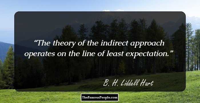 The theory of the indirect approach operates on the line of least expectation.